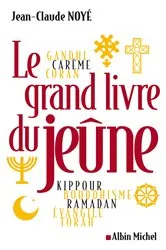 Book cover of Le Grand Livre du jeûne by Jean-Claude Noyé