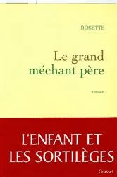 Book cover of le grand méchant père by Rosette