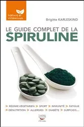 Book cover of Le guide complet de la spiruline by Brigitte Karleskind