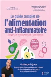 Book cover of Le guide complet de l'alimentation anti-inflammatoire by Wilfried Launay