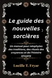 Book cover of Le guide des nouvelles sorcières by Lucille T. Fryar