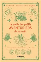 Book cover of Le guide des petits aventuriers de la forêt by Jane Worroll