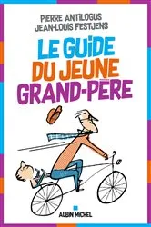 Book cover of Le Guide du jeune grand-père by Jean-Louis Festjens