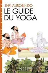 Book cover of Le Guide du yoga by Shri Aurobindo