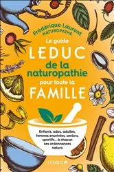 Book cover of Le Guide Leduc de la naturopathie pour toute la famille by Frédérique Laurent
