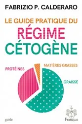 Book cover of Le guide pratique du régime cétogène by Fabrizio Piero Calderaro