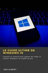 Book cover of Le guide ultime de Windows 10 by Jon Albert