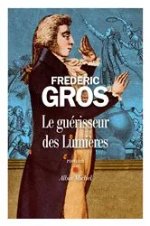 Book cover of Le Guérisseur des Lumières by Frédéric Gros