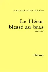 Book cover of Le héros blessé au bras by Georges-Olivier Châteaureynaud