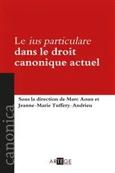 Book cover of Le ius particulare dans le droit canonique actuel by Marc Aoun