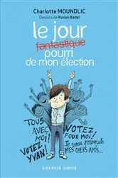 Book cover of Le Jour fantastique pourri de mon élection by Ronan Badel