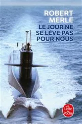 Book cover of Le Jour ne se lève pas pour nous by Robert Merle