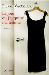 Book cover of Le jour où j'ai quitté ma femme by Unknown