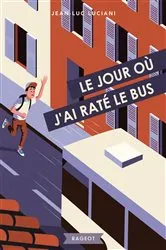 Book cover of Le jour où j'ai raté le bus by Jean-Luc Luciani