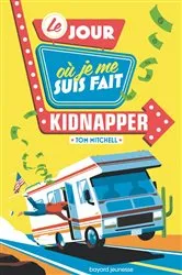 Book cover of Le jour où je me suis fait kidnapper by Tom Mitchell
