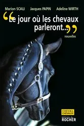 Book cover of Le jour où les chevaux parleront by Marion Scali