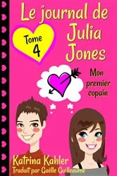 Book cover of Le journal de Julia Jones -Tome 4 - Mon premier copain by Katrina Kahler