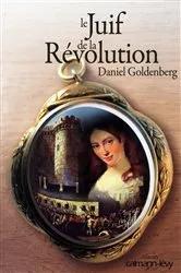 Book cover of Le Juif de la Révolution by Daniel Goldenberg