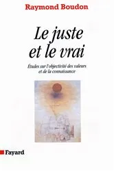 Book cover of Le Juste et le vrai by Raymond Boudon