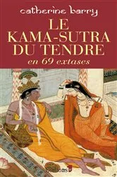 Book cover of Le Kama-Sutra du tendre en 69 extases by Catherine Barry