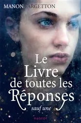 Book cover of Le livre de toutes les réponses sauf une by Manon Fargetton