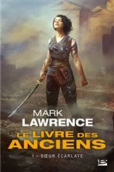Book cover of Le Livre des Anciens, T1 : Soeur écarlate by Mark Lawrence