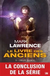 Book cover of Le Livre des Anciens, T3 : Soeur Sainte by Mark Lawrence