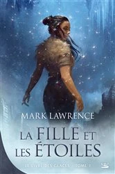 Book cover of Le Livre des glaces, T1 : La Fille et les Étoiles by Mark Lawrence