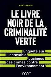 Book cover of Le Livre noir de la criminalité verte by Marc Lomazzi