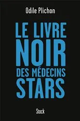 Book cover of Le livre noir des médecins stars by Odile Plichon