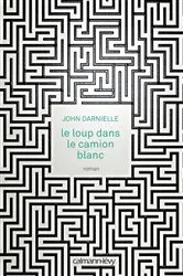 Book cover of Le Loup dans le camion blanc by John Darnielle