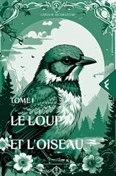 Book cover of Le Loup et l'Oiseau - Tome 1 by Coralie Jacobsoone