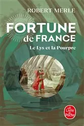 Book cover of Le Lys et la Pourpre (Fortune de France, Tome 10) by Robert Merle