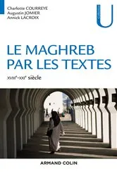 Book cover of Le Maghreb par les textes - XVIIIe-XXIe siècle by Unknown