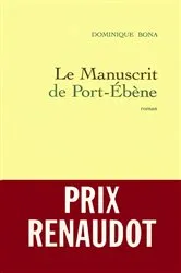Book cover of Le manuscrit de Port-Ebène by Dominique Bona