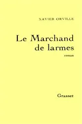 Book cover of Le marchand de larmes by Xavier Orville