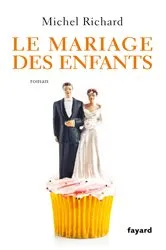 Book cover of Le mariage des enfants by Michel Richard