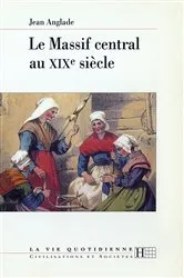Book cover of Le Massif central au XIXe siècle by Jean Anglade