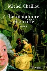 Book cover of Le matamore ébouriffé by Michel Chaillou