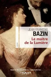 Book cover of Le Maître de la Lumière by Jean-François Bazin