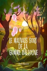 Book cover of Le Mauvais Sort de la Gomme Balloune by Amy Rocco