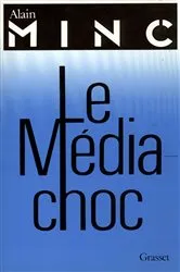 Book cover of Le média-choc by Alain Minc