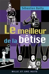 Book cover of Le Meilleur de la bêtise by Sébastien Bailly