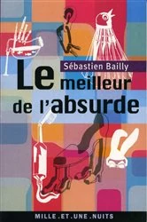 Book cover of Le Meilleur de l'absurde by Sébastien Bailly