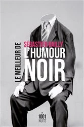 Book cover of Le Meilleur de l'humour noir by Sébastien Bailly
