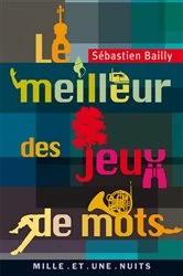 Book cover of Le Meilleur des jeux de mots by Sébastien Bailly