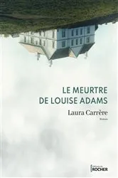 Book cover of Le Meurtre de Louise Adams by Laura Carrère