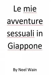 Book cover of Le mie avventure sessuali in Giappone by Neel Wain