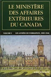 Book cover of Le ministère des Affaires extérieures du Canada, Volume I by John Hilliker
