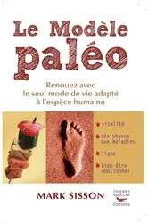 Book cover of Le Modèle Paléo - Renouez avec le seul mode de vie adapté à l'espèce humaine by Mark Sisson